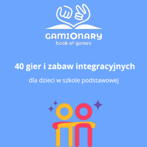 40 gier i zabaw integracyjnych dla dzieci w szkole podstawowej