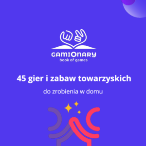 45 gier i zabaw towarzyskich