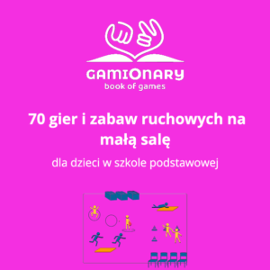 70 gier i zabaw ruchowych na małą salę