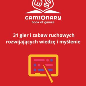 31 gier i zabaw ruchowych rozwijających wiedzę i myślenie